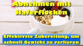 Abnehmen mit Haferflocken – Effektivste Zubereitung von Haferflocken um schnell abzunehmen [upl. by Bette]