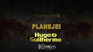 Planejei  Hugo e Guilherme Karaokê Version [upl. by Dihahs834]