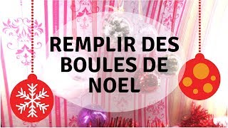 DIY  REMPLIR DES BOULES DE NOEL [upl. by Shantha]