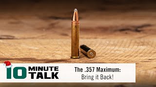 10MinuteTalk  The 357 Maximum Bring it Back [upl. by Ojadnama8]