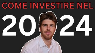 COME INVESTIRE NEL 2024 [upl. by Corry94]