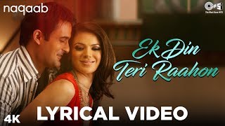 Ek Din Teri Raahon Mein Lyrical  Naqaab  Javed Ali  Bobby Deol Urvashi Sharrma Akshaye  Pritam [upl. by Jeremie]