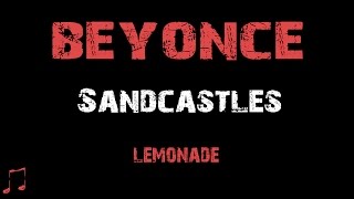 Beyonce Sandcastles  Lyrics  Album Lemonade [upl. by Jenine]