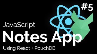 Lets Build a Notes App with React  PouchDB  5 [upl. by Wenoa]