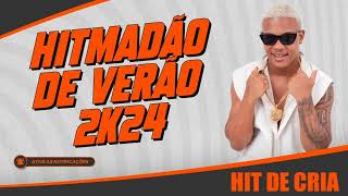 HIT DE CRIA  CD HITMADÃO DE VERÃO 2K24 [upl. by Aicittel205]