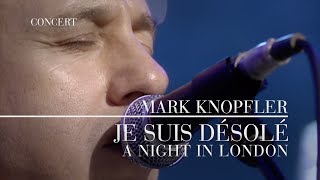 Mark Knopfler  Je Suis Désolé A Night In London  Official Live Video [upl. by Ahsillek]