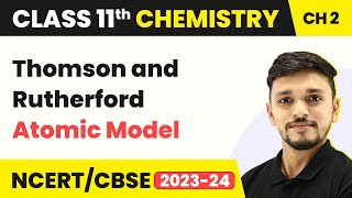 Thomson and Rutherford Atomic Model  Structure of Atom  Class 11 Chemistry [upl. by Tanaka]