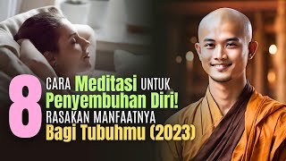 8 Cara Latihan Meditasi Untuk Penyembuhan Diri agar hati dan pikiran tenang [upl. by Aieka]