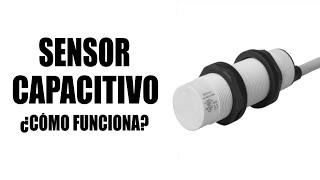 ✅Como Funciona un SENSOR CAPACITIVO [upl. by Wendy]