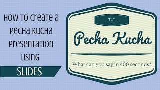 Creating Pecha Kucha Presentations using Google Slides [upl. by God]