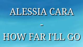 Alessia Cara  How Far Ill Go Lyrics [upl. by Pollerd]