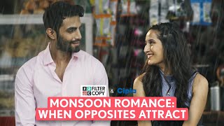 FilterCopy  When Opposites Attract A Monsoon Romance  Ft Karan Jotwani Saadhika Syal [upl. by Venu]