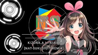 AIAIAIKIZUNAAI NATSUKI SIGIT REMIX HIPHOPEDM [upl. by Ellicott]