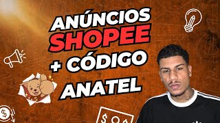 Passo a Passo Criando Anúncios na Shopee com Código de Homologação Anatel shopee vendas [upl. by Etteb]