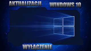 Wyłączenie aktualizacji WINDOWS 10 [upl. by Debor]