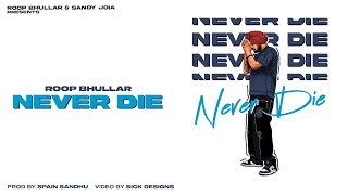 ROOP BHULLAR  NEVER DIE  TRIBUTE TO SIDHU MOOSEWALA  NEW PUNJABI SONG 2023 [upl. by Ludmilla]