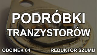 Podróbki tranzystorów  Odc 64 Reduktor Szumu [upl. by Elinet]