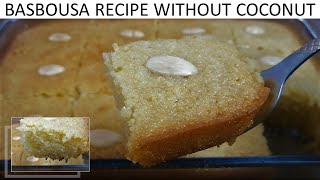 Basbousa Recipe without Coconut  Famous Arabic Dessert  Simple and Easy Eggless Semolina Cake [upl. by Nafets239]