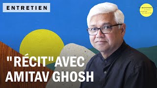 Une idée une rencontre  quotRécitquot avec Amitav Ghosh [upl. by Chaworth]