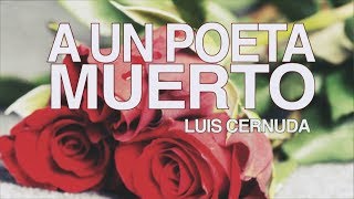 A un poeta muerto  Luis Cernuda [upl. by Coveney750]