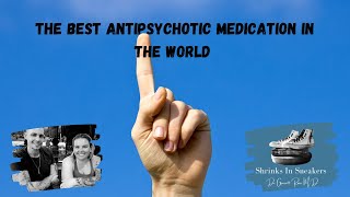 The Best Antipsychotic Medication in The World [upl. by Ynaffets]