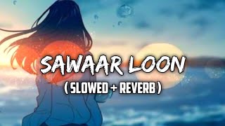 Sawaar Loon  Slowed  Reverb  sawaar loon Lofi song  VishL Lofi [upl. by Victoir]