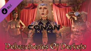 Debaucheries Of Derketo DLC Showcase  CONAN EXILES [upl. by Daye]