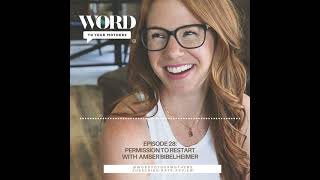 Permission to Restart  Word to Your Mothers ™ Podcast Interview with Amber Bibelheimer [upl. by Ahseniuq967]