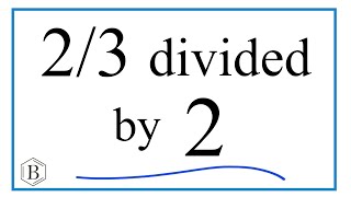 23 divided by 2 TwoThirds Divided by Two [upl. by Eenor]