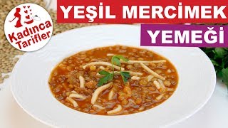 Erişteli Yeşil Mercimek Yemeği Tarifi  Yeşil Mercimek Yemeği Nasıl Yapılır  Kadınca Tarifler [upl. by Kathlene]