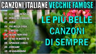 Le Più Belle Canzoni Italiane ♫ Le migliori canzoni Italiane di tutti i tempi [upl. by Benoit353]