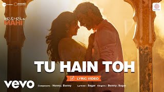 Tu Hain Toh  Lyric VideoMr amp Mrs Mahi Rajkummar Janhvi  Hunny Bunny Sagar [upl. by Licastro]