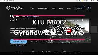 XTU MAX2の動画をGyroflowで補正してみた [upl. by Hemminger]