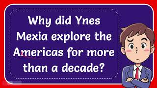 Why did Ynes Mexia explore the Americas for more than a decade [upl. by Avihs370]