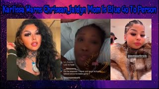 Karlissa Warns ChriseanJaidyn Mother Knows Everything Blueface Keeps Her Updated On His Moves 😳 [upl. by Wayolle]