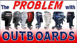 The Problem with Outboard Motors Mercury Yamaha Suzuki Honda Tohatsu Evinrude Johnson [upl. by Caravette]