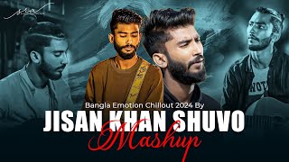 Jisan Khan Shuvo Mashup  Bangla Emotion Chillout 2024 [upl. by Amled]