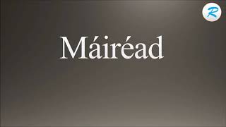 How to pronounce Máiréad [upl. by Armallas346]