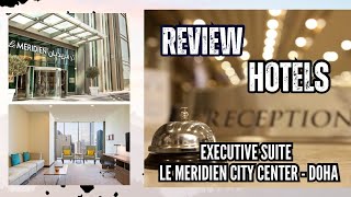 Check this stunning Executive Suite Room of The le Meridien City Center Doha doha qatar 2024 [upl. by Yssis]