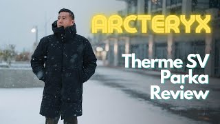 The Best Winter Parka Jacket  Arcteryx Therme SV Goose Down Parka Honest Review [upl. by Nauqat]