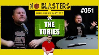 No Blasters 051 Vs The Tories [upl. by Eyde10]