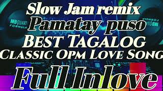 Pamatay puso best Tagalog opm love song for Lovers Only slow jam remix [upl. by Atse]