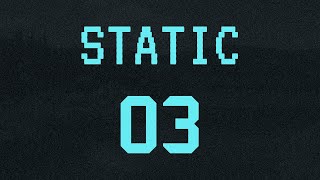 Static  Episode 3 [upl. by Leela342]