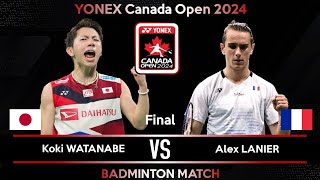 FINAL  Koki WATANABE JPN vs Alex LANIER FRA  Canada Open 2024 Badminton [upl. by Dymoke]