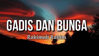 Rahimah Rahim  Gadis dan Bunga Lirik [upl. by Ejroj]