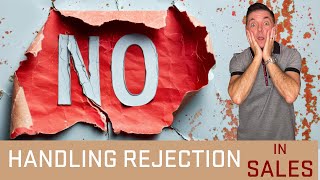 Handling Rejection in Sales Strategies to turn a NO into an opportunity and learn from it [upl. by Droflim]