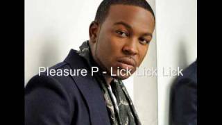 Pleasure P  Lick Lick Lick Without Intro [upl. by Dierdre]