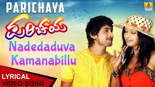 Nadedaduva Kamanabillu  Lyrical Video  Parichaya  Movie  K K  TarunChandraRekha Jhankar Music [upl. by Ahsyekat678]