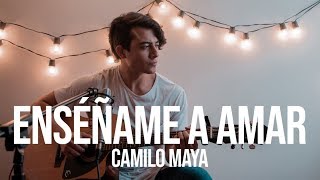 Enséñame A Amar  Alex Campos Camilo Maya Cover [upl. by Kenzi]