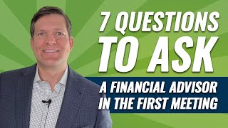 7 Questions to Ask a Financial Advisor in the First Meeting [upl. by Drew]